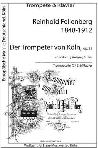 Fellenberg, Reinhold 1848-1912; - "Der Trompeter von Köln" for trumpet, piano
