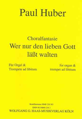 Huber, Paul 1918-2001 -Choralfantasie About "Who only love God" Organ [trumpet. ad lib.]