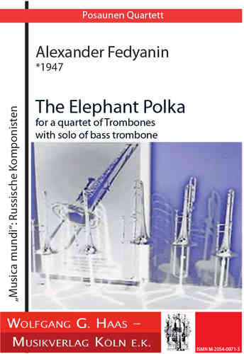 Fedyanin, Alexander *1947; The Elephant Polka Die Elefanten Polka; Brass-Quartett, für 4 Posaunen