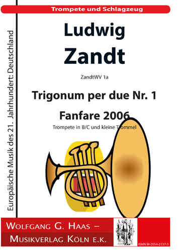 Zandt,Ludwig *1955; Trigonum per due Nr. 1 Fanfare 2006 / trumpet in Bb / C and small drum