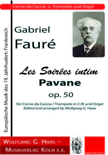 Fauré, Gabriel; Les Soirées intimate Pavane op. 50 for Corno da Caccia / trumpet in C / B and organ