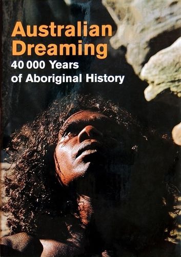 Australian Dreaming - 40,000 Years of Aboriginal History (engl.) 304 S.