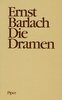 Ernst Barlach. Das dichterische Werk. Die Dramen