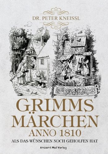 Dr. Kneissl: Grimms Märchen anno 1810