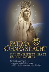Fatima Su?hneandacht zu den vereinten Herzen Jesu und Mariens
