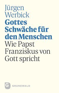 Gottes Schwäche für den Mänschen