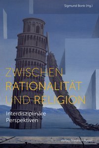 Zwischen Rationalität und Religion