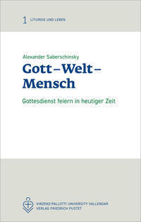 Gott  Welt  Mensch. Gottesdienst feiern in heutiger Zeit