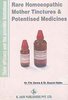 Rare Homoeopathic Mother Tinctures & Potentised Medicines