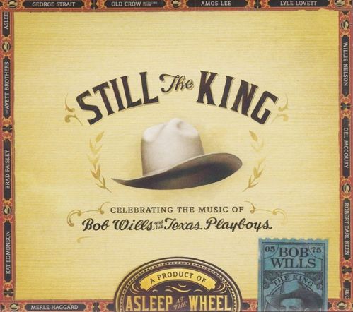 ASLEEP AT THE WHEEL & FRIENDS - Still The King - Celebrating The Music Of Bob Wills And His....