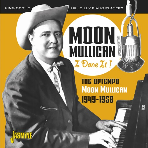 MULLICAN, MOON - I Done It! - The Uptempo Moon Mullican 1949-1958