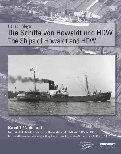 Meyer, Hans H.: Die Schiffe von Howaldt und HDW Band 1 / The Ships of Howaldt and HDW Volume 1