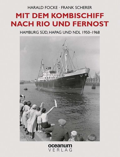 Focke, Harald/Scherer, Frank: Mit dem Kombischiff nach Rio und Fernost