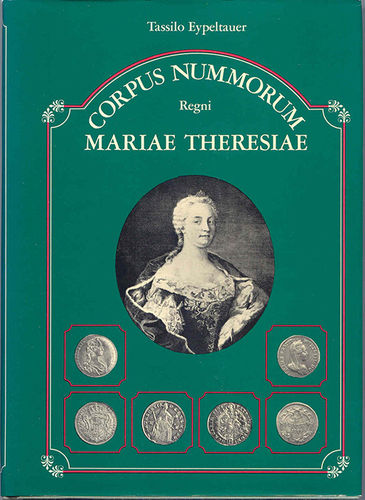 Eypeltauer, Tasso: Corpus Nummorum Regni Mariae Theresiae
