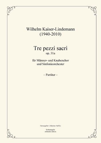 Kaiser-Lindemann, Wilhelm: Tre pezzi sacri op. 31a para coro masculino y orquesta sinfónica