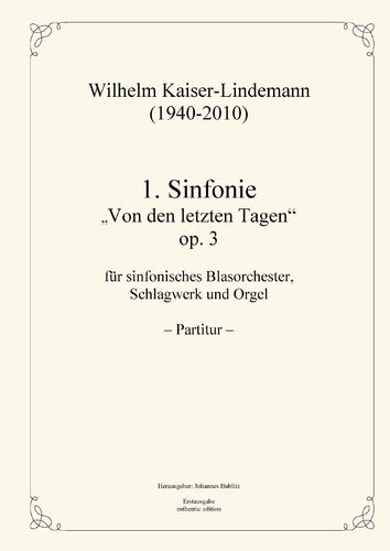 Kaiser-Lindemann, Wilhelm: 1. Sinfonie „Von den letzten Tagen" op. 3 für Bläser, Schlagwerk, Orgel