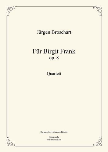 Broschart, Jürgen: Für Birgit Frank op. 8