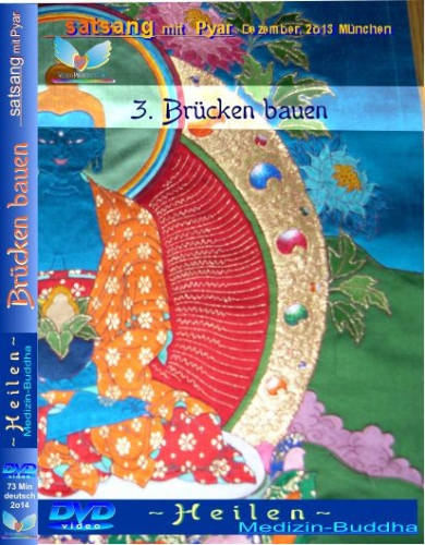 "    Heilen" - DVD3  " Brücken bauen" - Pyar