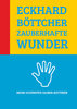 Eckhard Böttcher ZAUBERHAFTE WUNDER