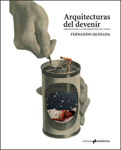 Arquitecturas del devenir, Aproximaciones a la performatividad del espacio  -  Fernando Quesada