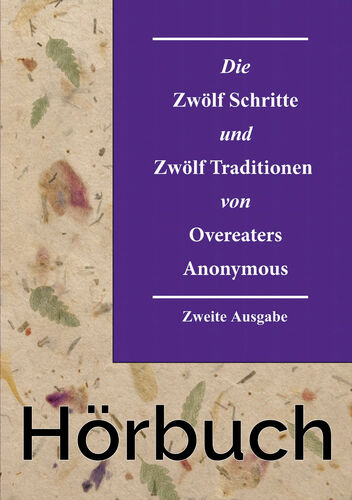 Die Zwölf Schritte und die Zwölf Traditionen von Overeaters Anonymous (2.Auflage) Hörbuch Download