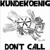 kUNDEkOENIG: Don't Call