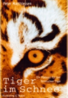 Matthiessen, Honocker : Tiger im Schnee : Ein Plädoyer für den Sibirischen Tiger