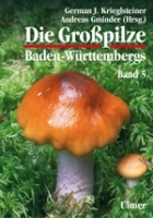 Krieglsteiner, Gminder (Hrsg.): Die Großpilze Baden-Württembergs Band 5