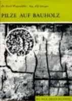 Wagenführ, Steiger : Pilze auf Bauholz : Neue Brehm-Bücherei, Band 168