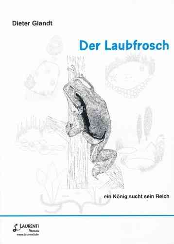 Glandt: Der Laubfrosch - Ein König sucht sein Reich - Beiheft 8 der Zeitschrift für Feldherpetologie