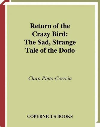 Pinto-Correia: Return of the Crazy Birds - The Sad, Strange Tale of the Dodo