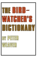 Weaver : The Birdwatcher's Dictionary :