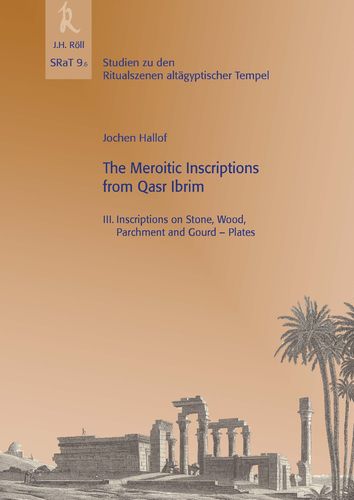 Hallof, Jochen: The Meroitic Inscriptions from Qasr Ibrim. SRaT 9.6