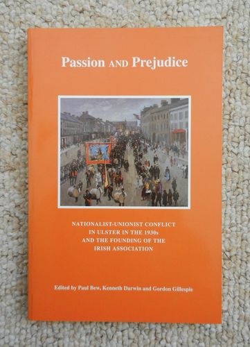 Passion and Prejudice: Nationalist Unionist Conflict in Ulster in the 1930 by Bew, Darwin, Gillespie