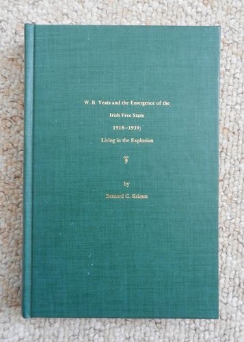 W.B. Yeats & the Emergence of the Irish Free State 1918-1939 by Bernard G. Krimm.