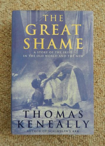 The Great Shame: A Story of the Irish in the Old World and the New by Thomas Keneally.