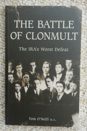 The Battle of Clonmult: The IRA's Worst Defeat by Tom O'Neill