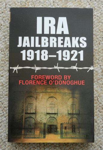 IRA Jailbreaks 1918-1921. Foreword by Florence O'Donoghue.