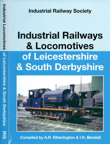 Industrial Railways & Locomotives of Leicestershire and South Derbyshire reprint - Used
