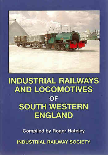 Industrial Railways & Locomotives of South Western England 2nd edition - shop soiled