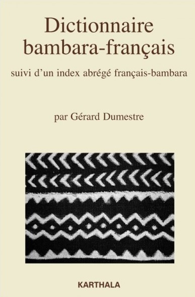 "DICTIONNAIRE BAMBARA-FRANçAIS, Suivi d'un Index Abrégé Français-Bambara" par Gérard Dumestre