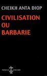 "CIVILISATION OU BARBARIE" par ANTA DIOP - (Livre, Histoire/Egyptologie)